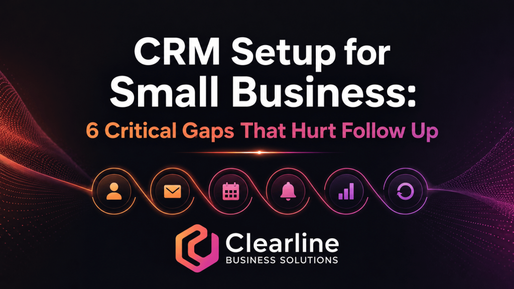 CRM setup for small business showing six critical gaps that can hurt customer follow-up.