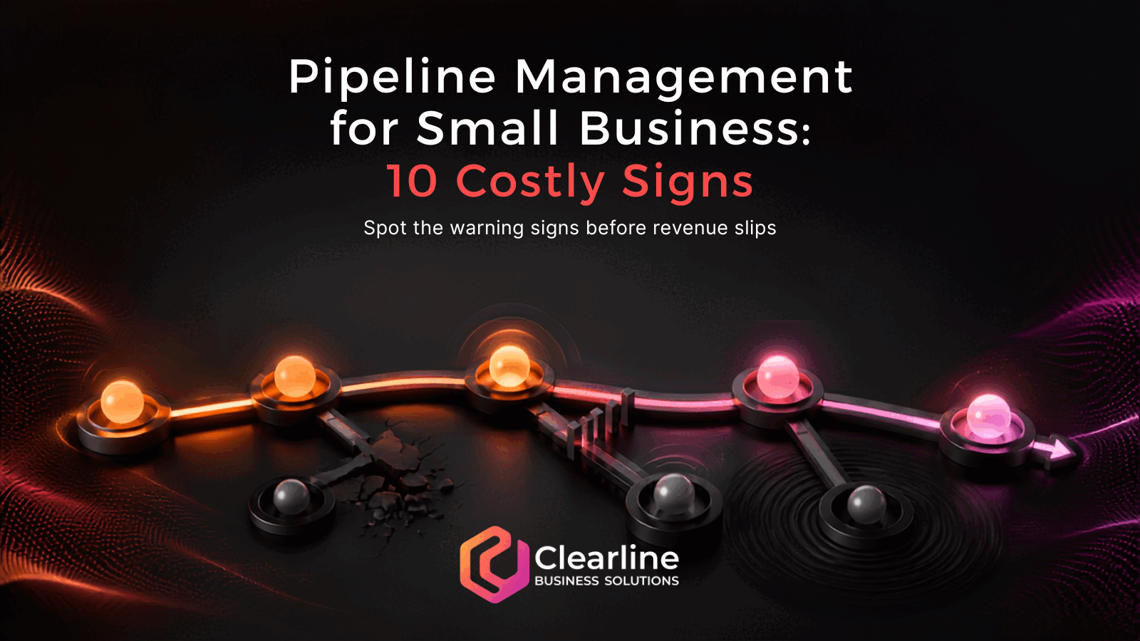 Pipeline management for small business showing 10 costly warning signs in an unclear sales process