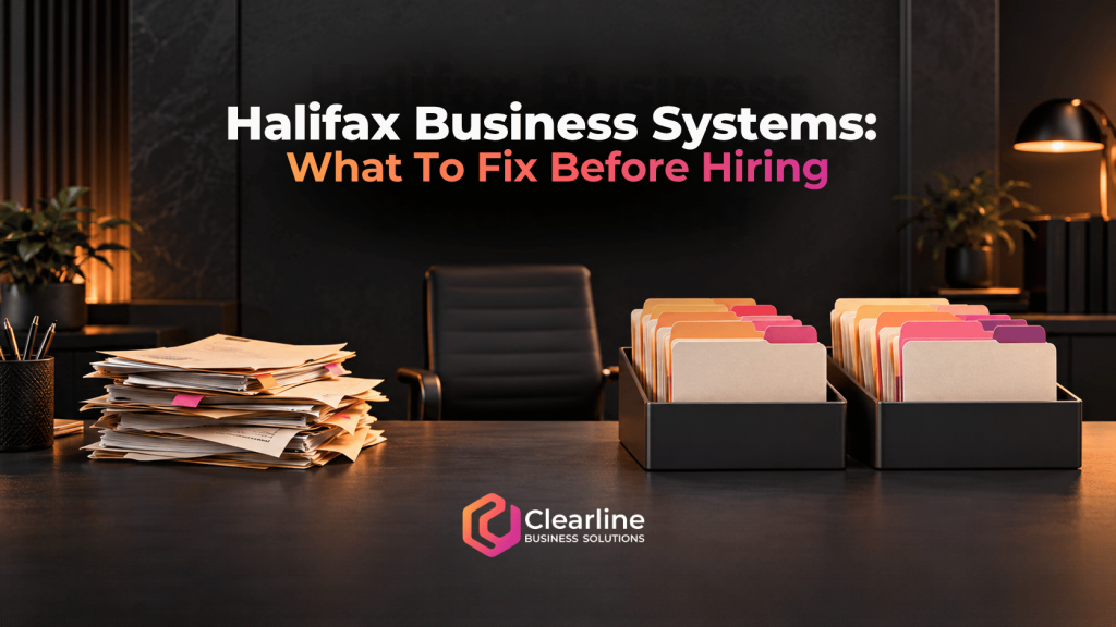 Halifax business systems guide showing disorganized paperwork, organized job folders, and an empty chair before hiring